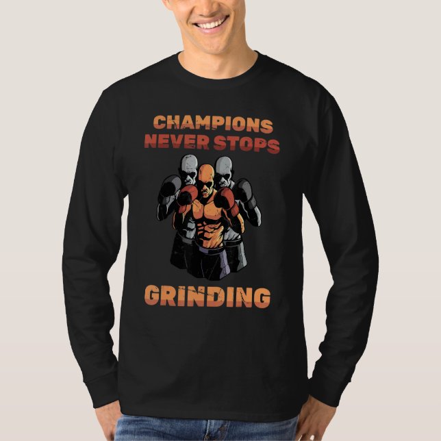 T-shirt Les Champions De Boxe N'Arrêtent Jamais De Grinder (Devant)