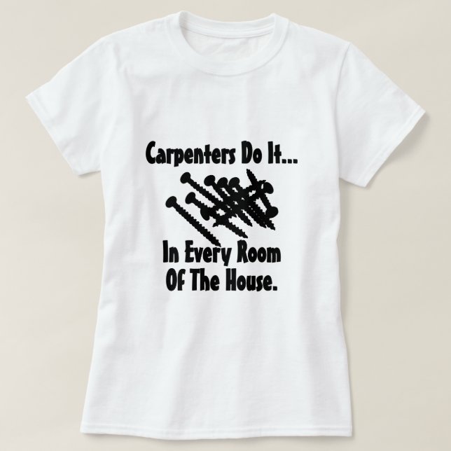 T-shirt Les charpentiers le font... dans chaque pièce de l (Design devant)