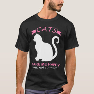 T-shirt Les Chats Me Rendent Heureux Vous N'Êtes Pas Beauc
