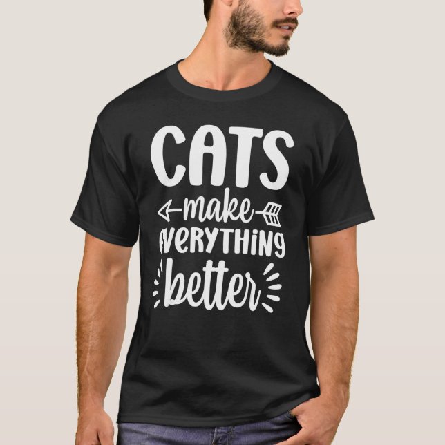 T-shirt Les chats rendent tout meilleur Graphisme de chats (Devant)