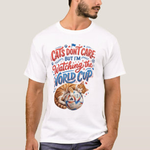 T-shirt Les chats s'en fichent, mais je regarde la Coupe d