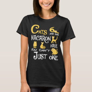 T-shirt Les chats sont comme Macaron On ne peut pas avoir