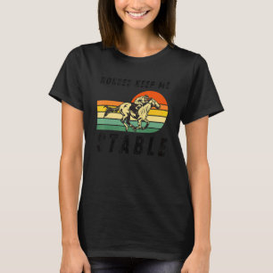 T-shirt Les chevaux me gardent stable Équitation cool pour