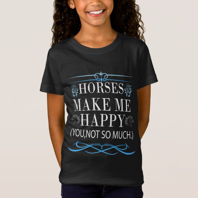 T-Shirt Les Chevaux Me Rendent Heureux, Mais Vous N'Avez P (Devant)
