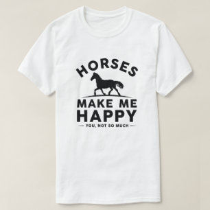T-shirt Les Chevaux Me Rendent Heureux Tu N'Es Pas Tant