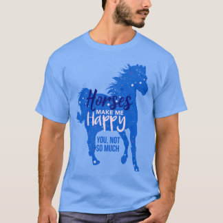 T-shirt Les Chevaux Me Rendre Heureux Vous Pas tant de Che