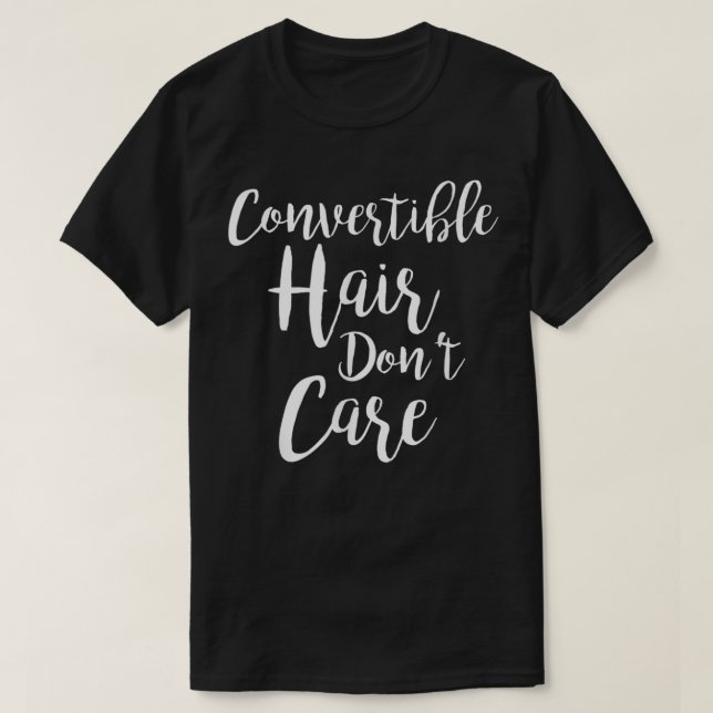T-shirt Les cheveux convertibles ne se soucient pas (Design devant)