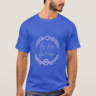 T-shirt Les cheveux de chien s'en fichent | AMOUREUX DES C