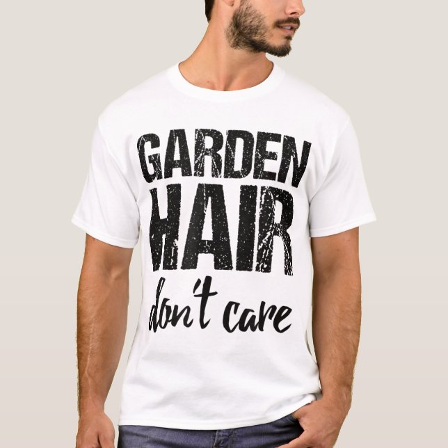 T-shirt Les cheveux de jardin ne s'en soucient pas (Devant)