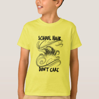 T-shirt Les cheveux de l'école ne s'en soucient pas École 