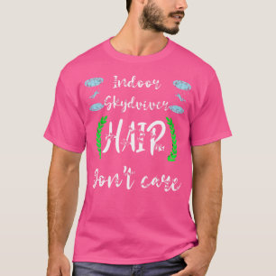T-shirt Les Cheveux Skydiver Intérieurs Ne Se Soucie Pas D