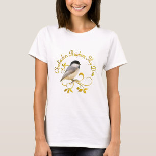 T-shirt Les Chickadees éclairent mon jour