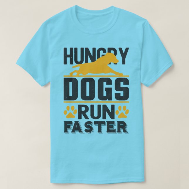 T-shirt Les Chiens affamés courent plus vite (Design devant)