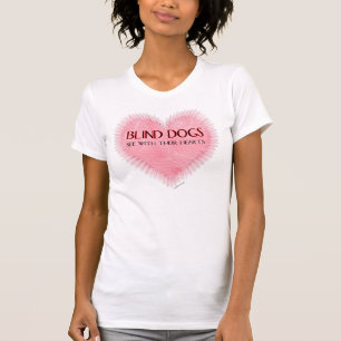 T-shirt Les chiens aveugles voient avec leurs coeurs