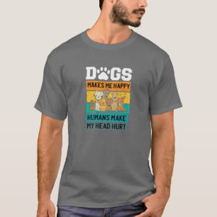 T-shirt Les Chiens Me Rendent Heureux Les Humains Font Mal