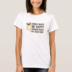 T-shirt Les Chiens Me Rendent Heureux Les Humains Me Font