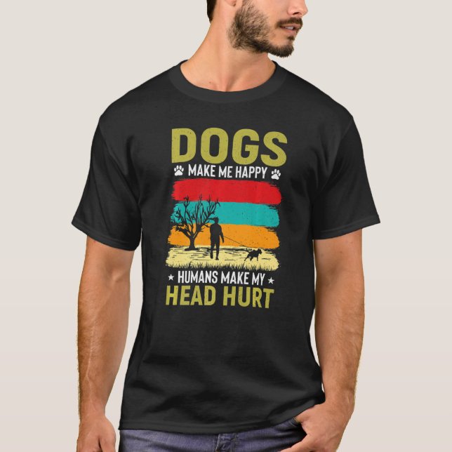 T-shirt Les Chiens Me Rendent Heureux Les Humains Me Font  (Devant)