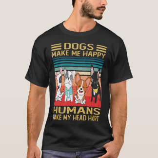 T-shirt Les chiens me rendent heureux les humains me font 