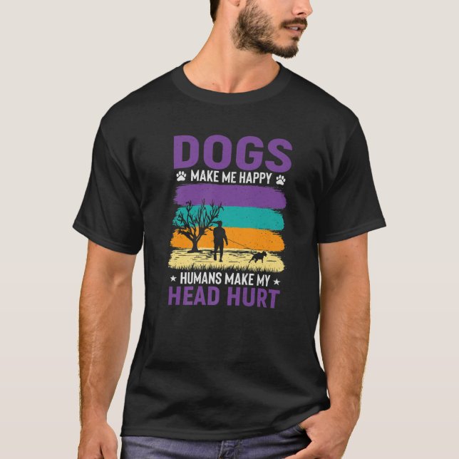 T-shirt Les Chiens Me Rendent Heureux Les Humains Me Font  (Devant)
