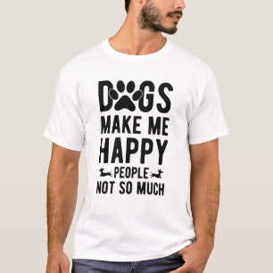T-shirt Les chiens ne me rendent pas tellement heureux