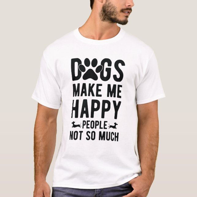 T-shirt Les chiens ne me rendent pas tellement heureux (Devant)