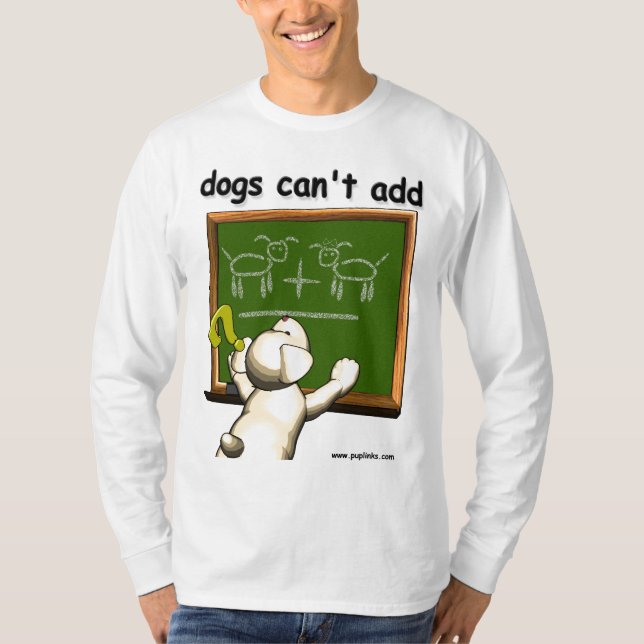 T-shirt Les chiens ne peuvent pas s'ajouter… (Devant)