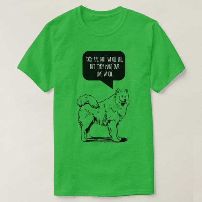 T-shirt Les chiens ne sont pas notre vie entière mais ils  (Design devant)