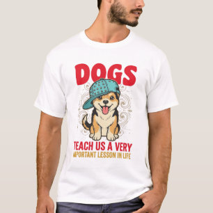 T-shirt Les chiens nous enseignent une leçon très importan