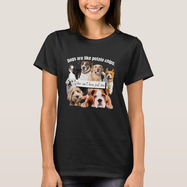 T-shirt les chiens sont comme des chips, on ne peut pas av (Devant)