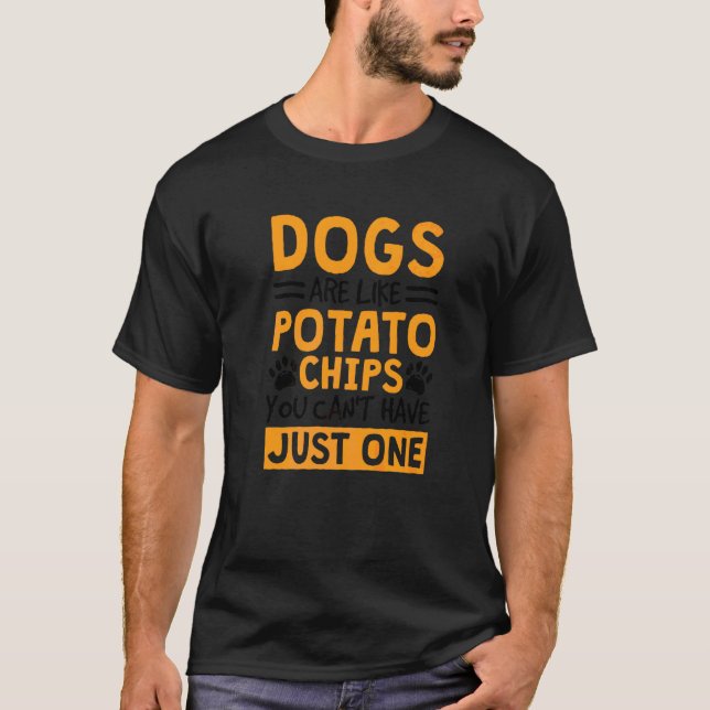 T-shirt Les chiens sont comme des chips, on ne peut pas se (Devant)