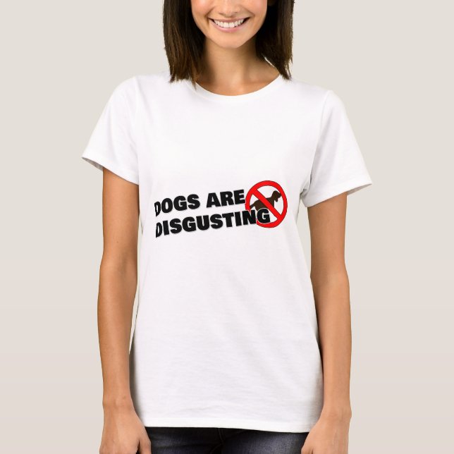 T-shirt Les chiens sont dégoûtants (Devant)