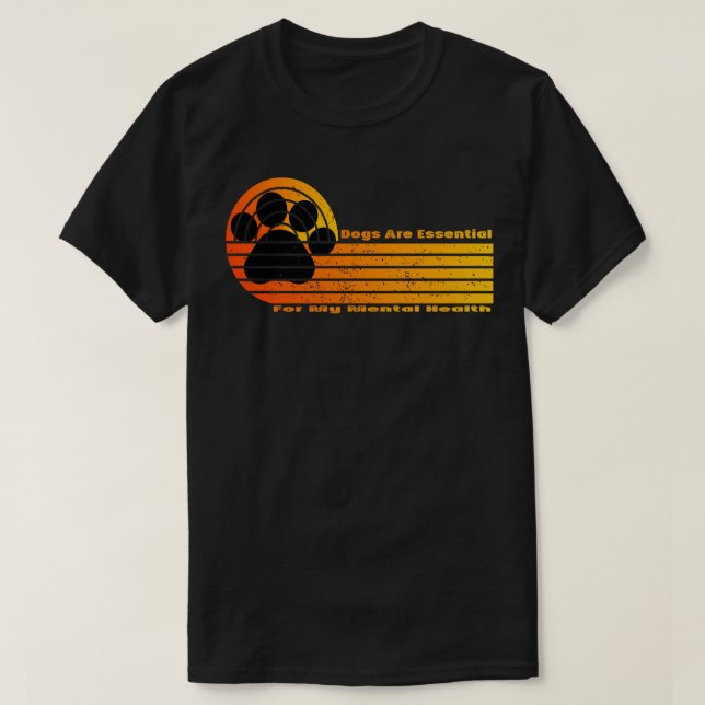 T-shirt Les Chiens Sont Essentiels Pour Ma Santé Mentale (Design devant)