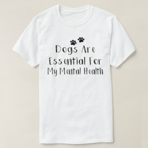 T-shirt Les Chiens Sont Essentiels Pour Ma Santé Mentale