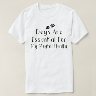 T-shirt Les Chiens Sont Essentiels Pour Ma Santé Mentale