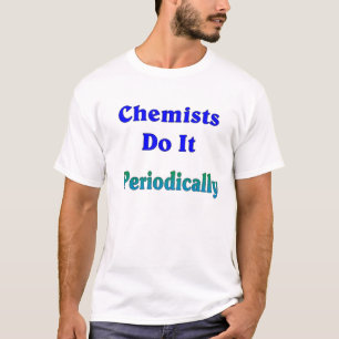 T-shirt les chimistes le font périodiquement