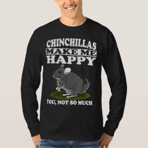 T-shirt Les Chinchillas Me Rendent Heureux Vous N'Êtes Pas