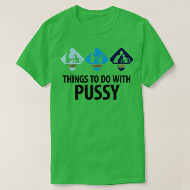 T-shirt Les choses à faire avec Pussy 3 (dd)++ (Design devant)