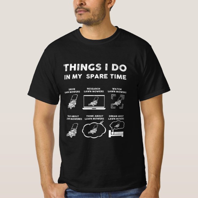 T-shirt les choses que je fais dans mes tondeuses à gazon  (Devant)