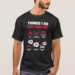T-shirt Les Choses Que Je Fais Dans Mon Jeu De Joueur Vidé