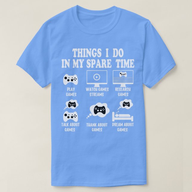 T-shirt Les choses que je fais Dans mon Spare temps de jeu (Design devant)