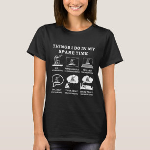 T-shirt Les Choses Que Je Fais Dans Mon Temps De Rechange