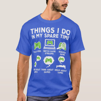 T-shirt Les Choses Que Je Fais Dans Mon Temps De Rechange 