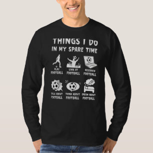 T-shirt Les Choses Que Je Fais Dans Mon Temps Libre Footba