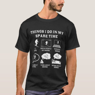 T-shirt Les Choses Que Je Fais Dans Mon Temps Libre Ski