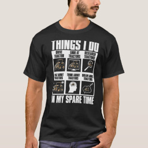 T-shirt Les Choses Que Je Fais Dans Mon Tracteur De Temps