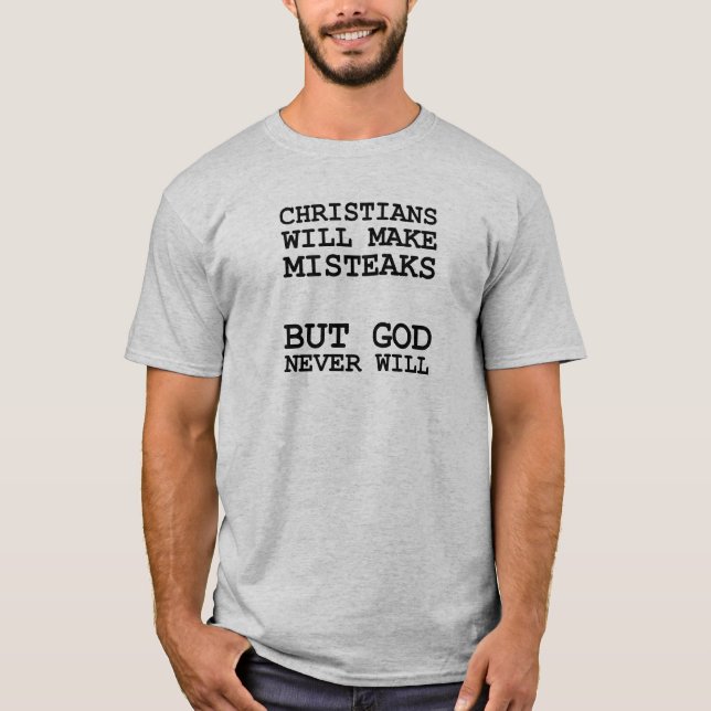 T-shirt Les chrétiens font des erreurs Misteaks pas Dieu D (Devant)