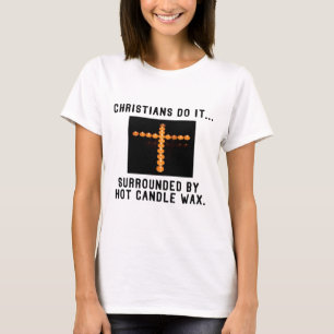 T-shirt Les chrétiens le font... Entourés de cire de bougi