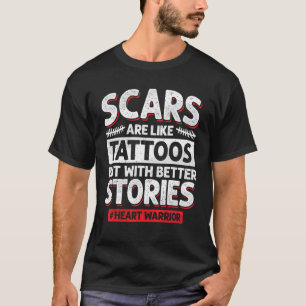 T-shirt Les cicatrices sont comme les tatouages Open Heart
