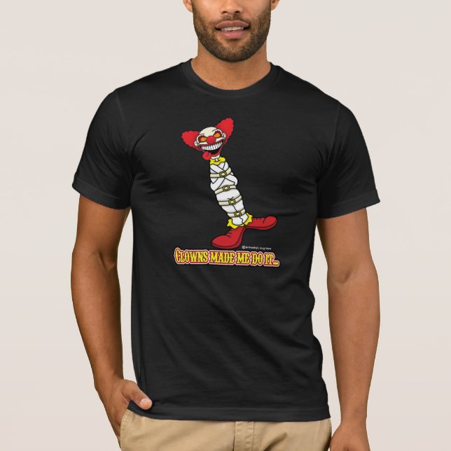 T-shirt Les Clowns M'ont Fait Faire Ça... (Devant)