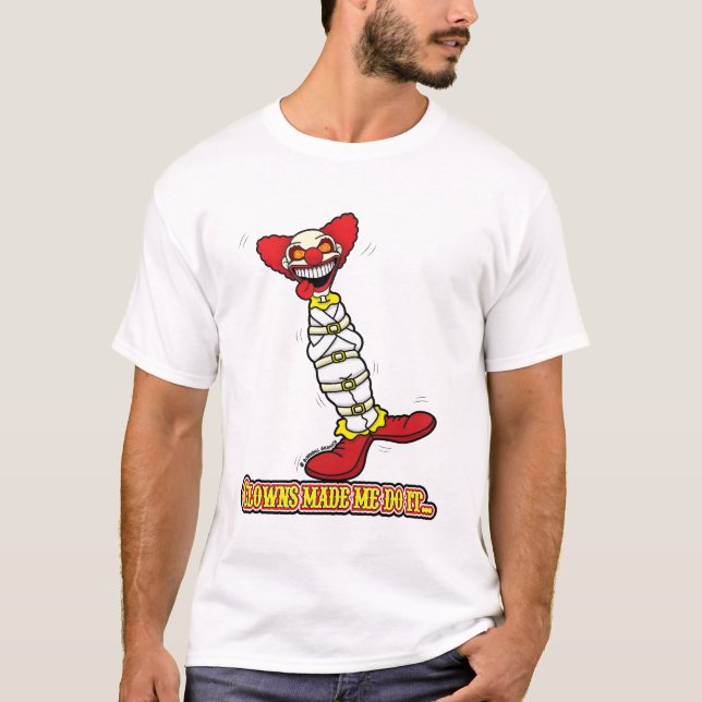 T-shirt Les Clowns M'ont Fait Faire Ça... (Devant)